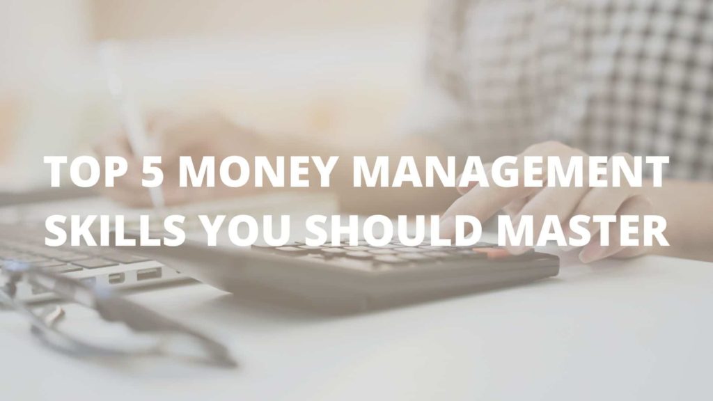 Top 5 Money Management Skills You Should Master