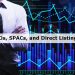 IPOs, SPACs, and Direct Listing - What Are the Differences?